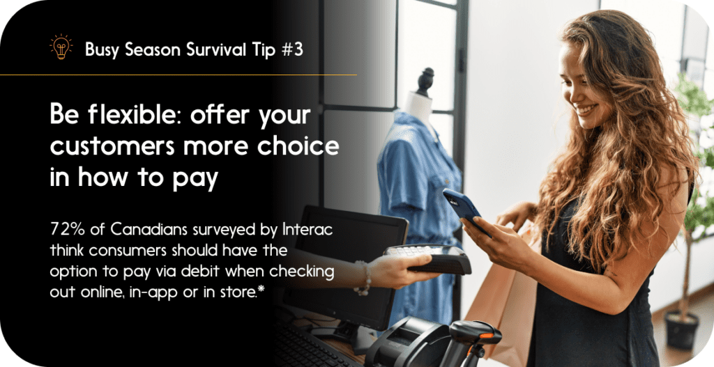 Busy Season Survival Tip 3: Use Interac e-Transfer to collect customer payments.